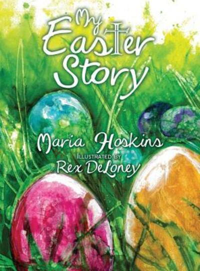 Cover for Maria Hoskins · My Easter Story (Inbunden Bok) (2017)