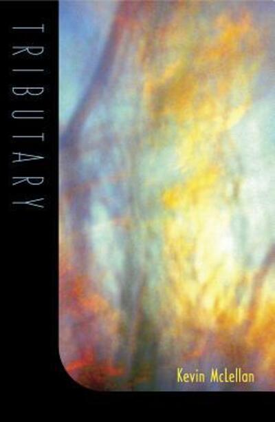 Tributary - Kevin McLellan - Books - Barrow Street Press - 9780989329651 - May 1, 2015