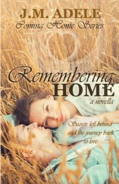 Cover for J M Adele · Remembering Home: A Novella - Coming Home (Taschenbuch) (2018)