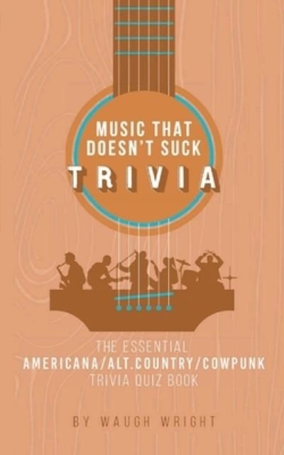 Cover for Waugh Wright · Essential Americana / Alt.Country / Cowpunk Music Trivia Quiz Book (Bok) (2023)