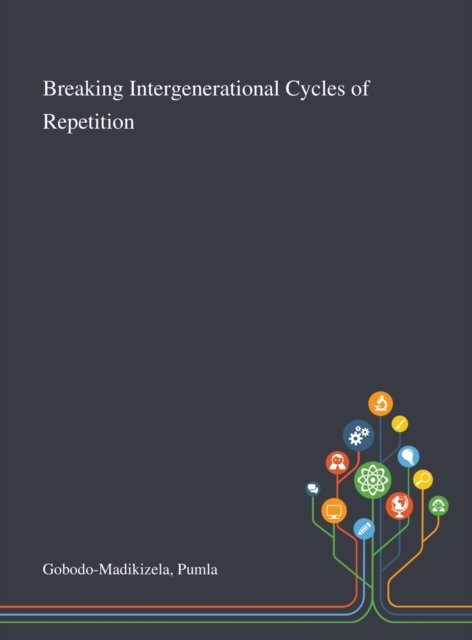 Cover for Pumla Gobodo-Madikizela · Breaking Intergenerational Cycles of Repetition (Hardcover bog) (2020)