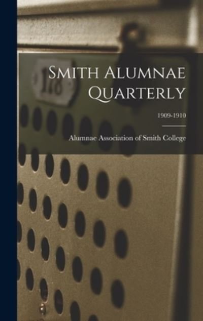 Cover for Alumnae Association of Smith College · Smith Alumnae Quarterly; 1909-1910 (Gebundenes Buch) (2021)