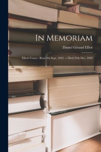 Cover for Daniel Giraud 1835-1915 Elliot · In Memoriam (Pocketbok) (2021)