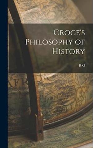 Cover for R. G. Collingwood · Croce's Philosophy of History (Book) (2022)