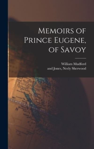 Cover for William Mudford · Memoirs of Prince Eugene, of Savoy (Hardcover Book) (2022)