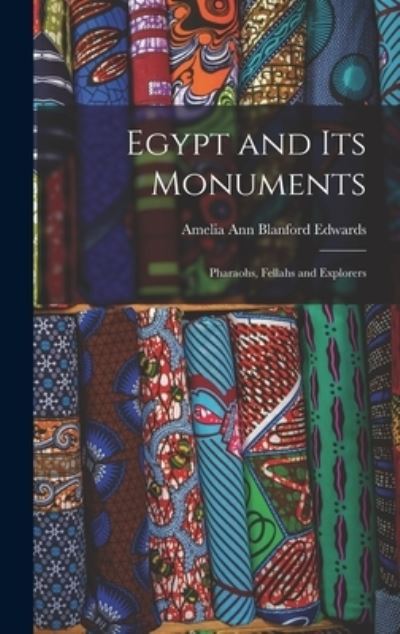 Cover for Amelia Ann Blanford Edwards · Egypt and Its Monuments; Pharaohs, Fellahs and Explorers (Book) (2022)