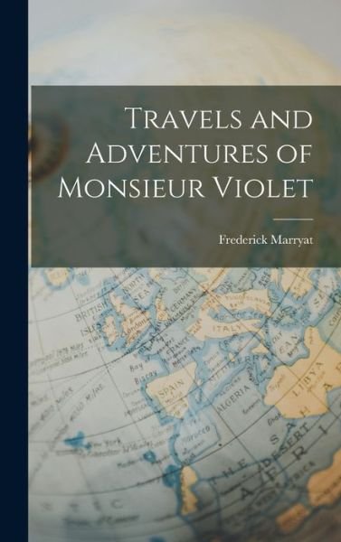 Cover for Frederick Marryat · Travels and Adventures of Monsieur Violet (Bog) (2022)