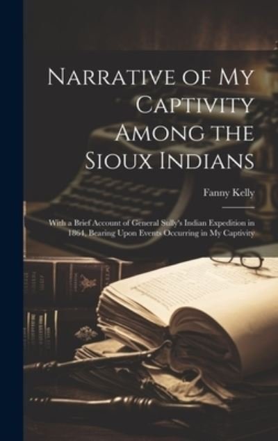 Cover for Fanny Kelly · Narrative of My Captivity among the Sioux Indians (Bok) (2023)