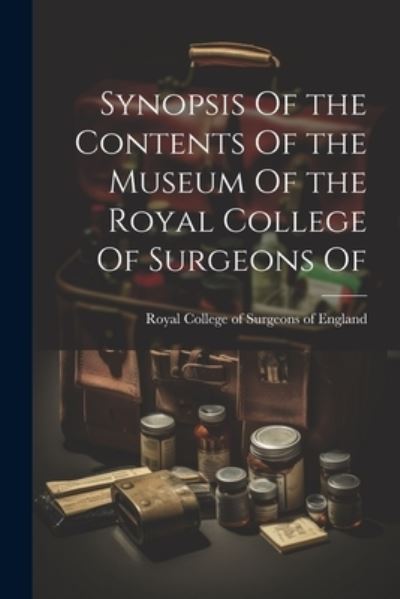 Cover for Royal College of Surgeons of England · Synopsis of the Contents of the Museum of the Royal College of Surgeons Of (Book) (2023)