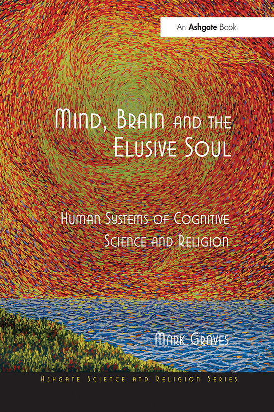 Cover for Mark Graves · Mind, Brain and the Elusive Soul: Human Systems of Cognitive Science and Religion - Routledge Science and Religion Series (Pocketbok) (2021)