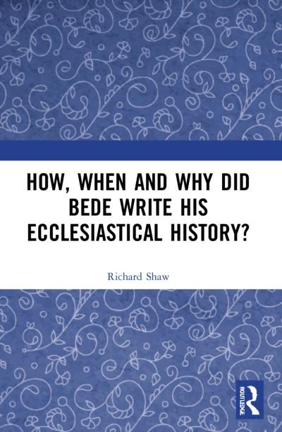 Cover for Richard Shaw · How, When and Why did Bede Write his Ecclesiastical History? (Paperback Book) (2023)