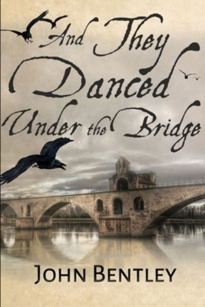 Cover for John Bentley · And They Danced Under The Bridge (Paperback Book) (2021)