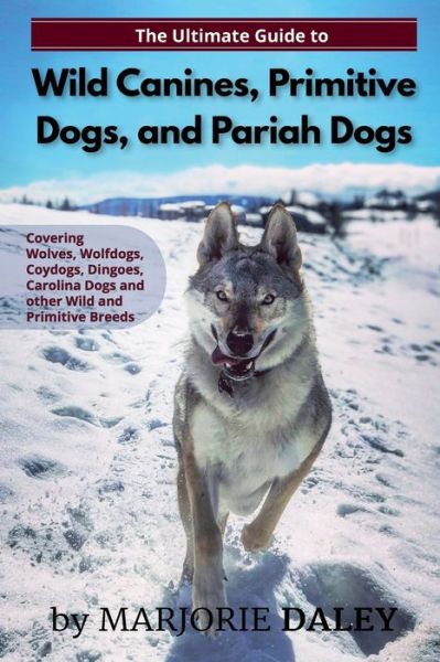 Cover for Marjorie Daley · The Ultimate Guide to Wild Canines, Primitive Dogs, and Pariah Dogs (Paperback Book) (2019)