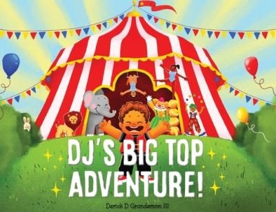 Cover for III Derick D Granderson · Dj's Big Top Adventure! (Taschenbuch) (2020)