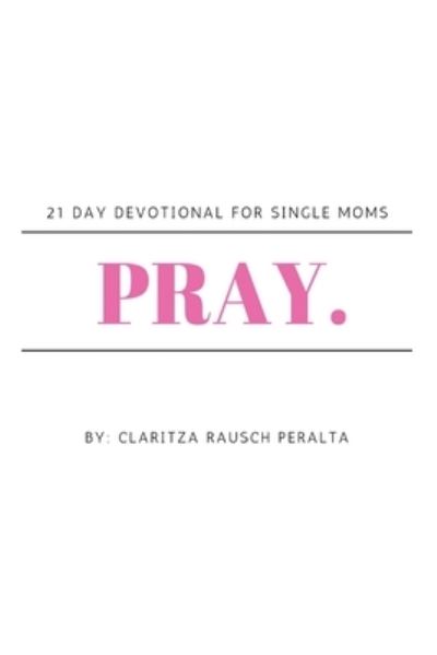 Cover for Claritza Rausch Peralta · Pray (Book) (2023)