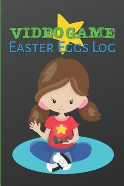 Cover for Larkspur &amp; Tea Publishing · Video Game Easter Eggs Log (Paperback Book) (2019)