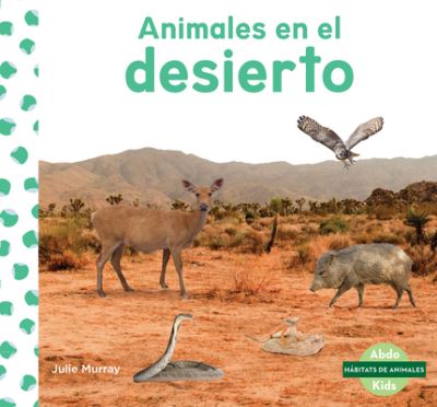 Animales En El Desierto (Animals in Deserts) - Julie Murray - Książki - Abdo Kids Junior - 9781098260651 - 15 grudnia 2021