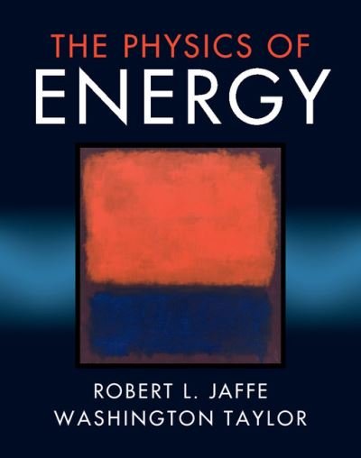 Cover for Jaffe, Robert L. (Massachusetts Institute of Technology) · The Physics of Energy (Innbunden bok) (2018)