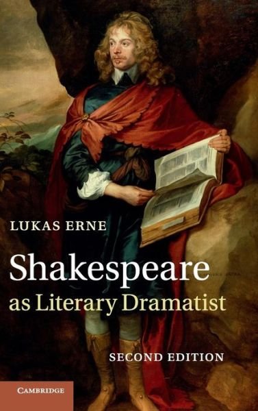 Cover for Erne, Lukas (Universite de Geneve) · Shakespeare as Literary Dramatist (Inbunden Bok) [2 Revised edition] (2013)