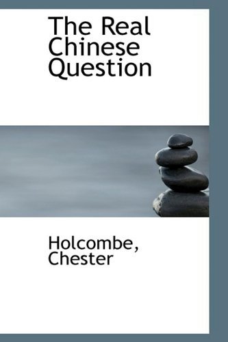Cover for Holcombe Chester · The Real Chinese Question (Paperback Book) (2009)
