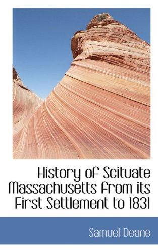 Cover for Samuel Deane · History of Scituate Massachusetts from Its First Settlement to 1831 (Paperback Book) (2009)