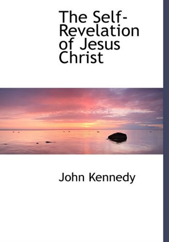 Cover for John Kennedy · The Self-revelation of Jesus Christ (Inbunden Bok) (2009)