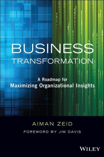 Cover for Aiman Zeid · Business Transformation: A Roadmap for Maximizing Organizational Insights - Wiley and SAS Business Series (Hardcover bog) (2014)
