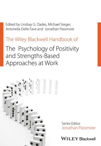Cover for LG Oades · The Wiley Blackwell Handbook of the Psychology of Positivity and Strengths-Based Approaches at Work - Wiley-Blackwell Handbooks in Organizational Psychology (Hardcover Book) (2017)