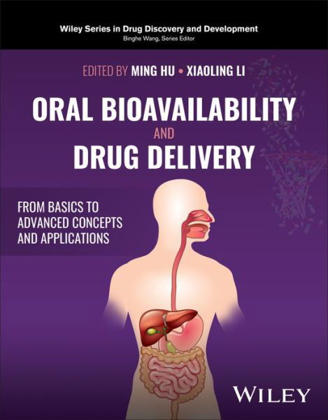 Oral Bioavailability and Drug Delivery: From Basics to Advanced Concepts and Applications - Wiley Series in Drug Discovery and Development - The HU - Bøker - John Wiley & Sons Inc - 9781119660651 - 15. februar 2024