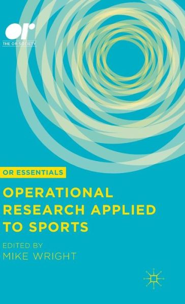 Cover for Mike Wright · Operational Research Applied to Sports - OR Essentials (Hardcover Book) [1st ed. 2015 edition] (2015)