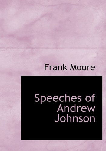 Cover for Frank Moore · Speeches of Andrew Johnson (Hardcover Book) (2010)