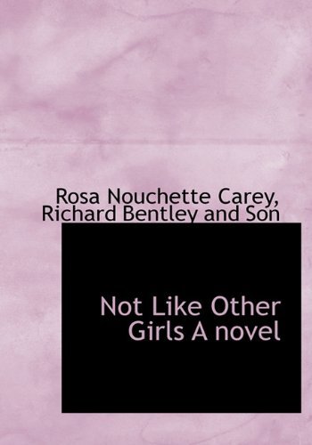 Cover for Rosa Nouchette Carey · Not Like Other Girls a Novel (Hardcover Book) (2010)
