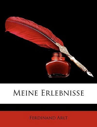 Meine Erlebnisse - Arlt - Books -  - 9781147674651 - 