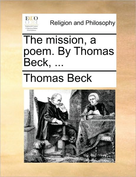 Cover for Thomas Beck · The Mission, a Poem. by Thomas Beck, ... (Paperback Book) (2010)