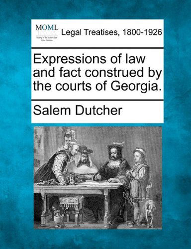 Cover for Salem Dutcher · Expressions of Law and Fact Construed by the Courts of Georgia. (Paperback Book) (2010)