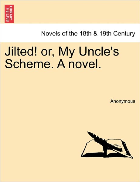 Cover for Anonymous · Jilted! Or, My Uncle's Scheme. a Novel. (Paperback Book) (2011)