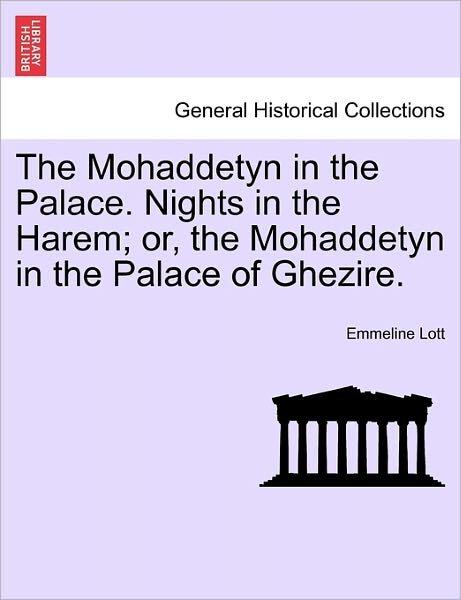 Cover for Emmeline Lott · The Mohaddetyn in the Palace. Nights in the Harem; Or, the Mohaddetyn in the Palace of Ghezire. Vol. Ii. (Pocketbok) (2011)