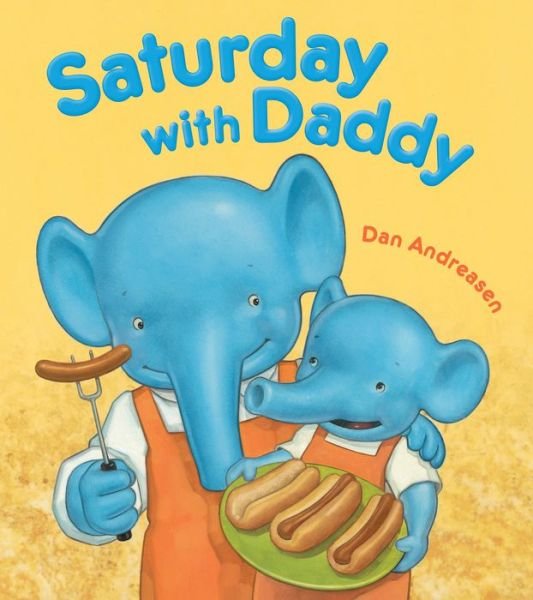 Cover for Dan Andreasen · Saturday with Daddy (Board book) (2017)