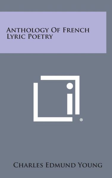Cover for Charles Edmund Young · Anthology of French Lyric Poetry (Hardcover Book) (2013)