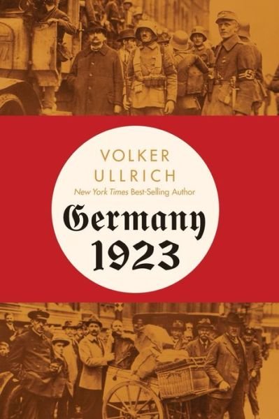 Germany 1923: Hyperinflation, Hitler's Putsch, and Democracy in Crisis - Volker Ullrich - Libros - WW Norton & Co - 9781324095651 - 12 de noviembre de 2024