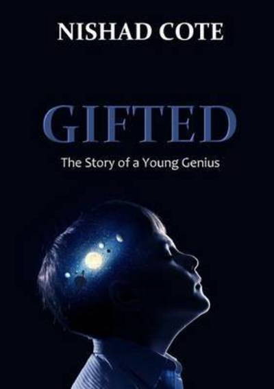 Cover for Nishad Cote · Gifted: the Story of a Young Genius (Paperback Book) (2015)