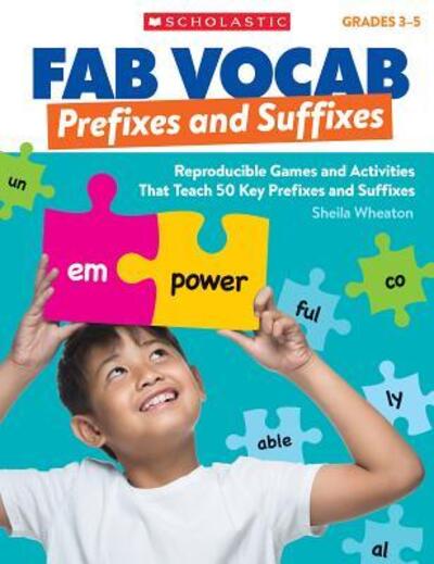 Prefixes & Suffixes : Reproducible Games and Activities That Teach 50 Key Prefixes and Suffixes - Sheila Wheaton - Books - Teaching Resources - 9781338153651 - June 1, 2017