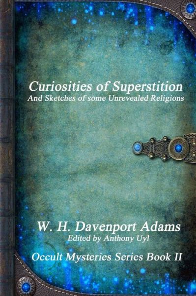 Cover for W. H. Davenport Adams · Curiosities of Superstition (Paperback Book) (2016)