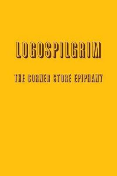 Cover for Logospilgrim · The Corner Store Epiphany (Paperback Bog) (2017)