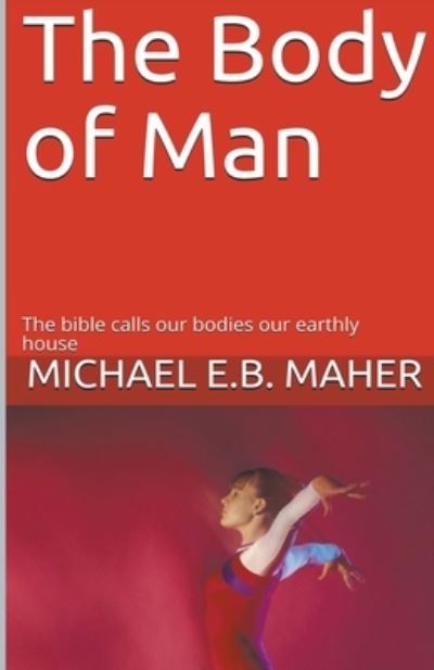 Cover for Michael E B Maher · The Body of Man (Paperback Book) (2020)