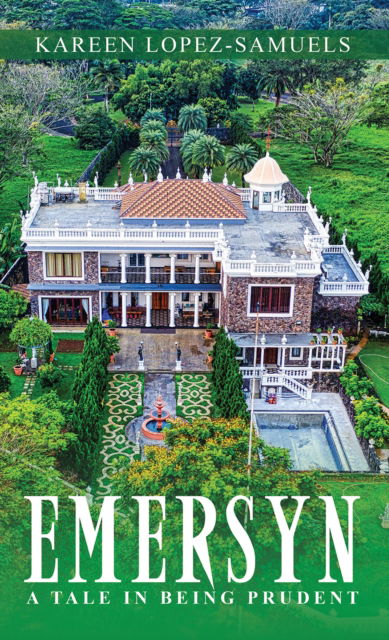 Emersyn: A Tale in Being Prudent - Kareen Lopez-Samuels - Books - Austin Macauley Publishers - 9781398441651 - July 21, 2023