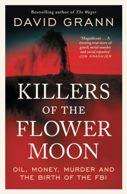 Cover for David Grann · Killers of the Flower Moon: Oil, Money, Murder and the Birth of the FBI (Pocketbok) [Reissue edition] (2024)