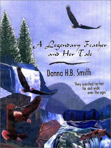 Cover for Donna H. B. Smith · A Legendary Feather and Her Tale (Paperback Bog) (2002)