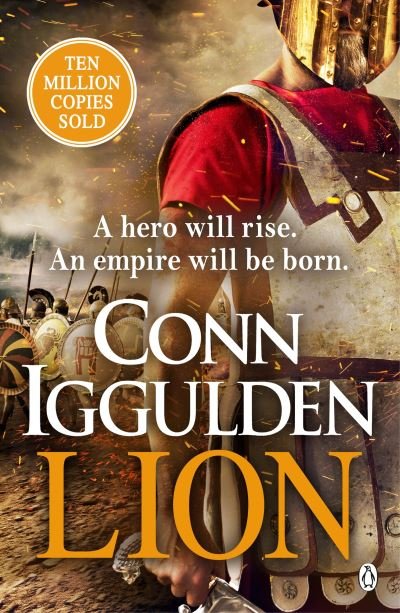 Cover for Conn Iggulden · Lion: 'Brings war in the ancient world to vivid, gritty and bloody life' ANTHONY RICHES - The Golden Age (Paperback Book) (2023)