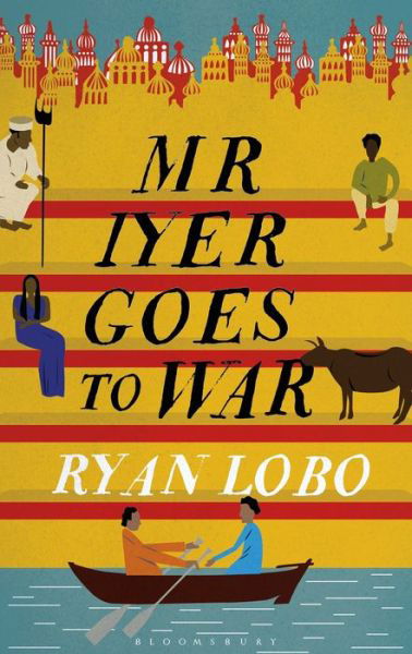 Cover for Ryan Lobo · Mr Iyer Goes to War (Hardcover bog) (2017)